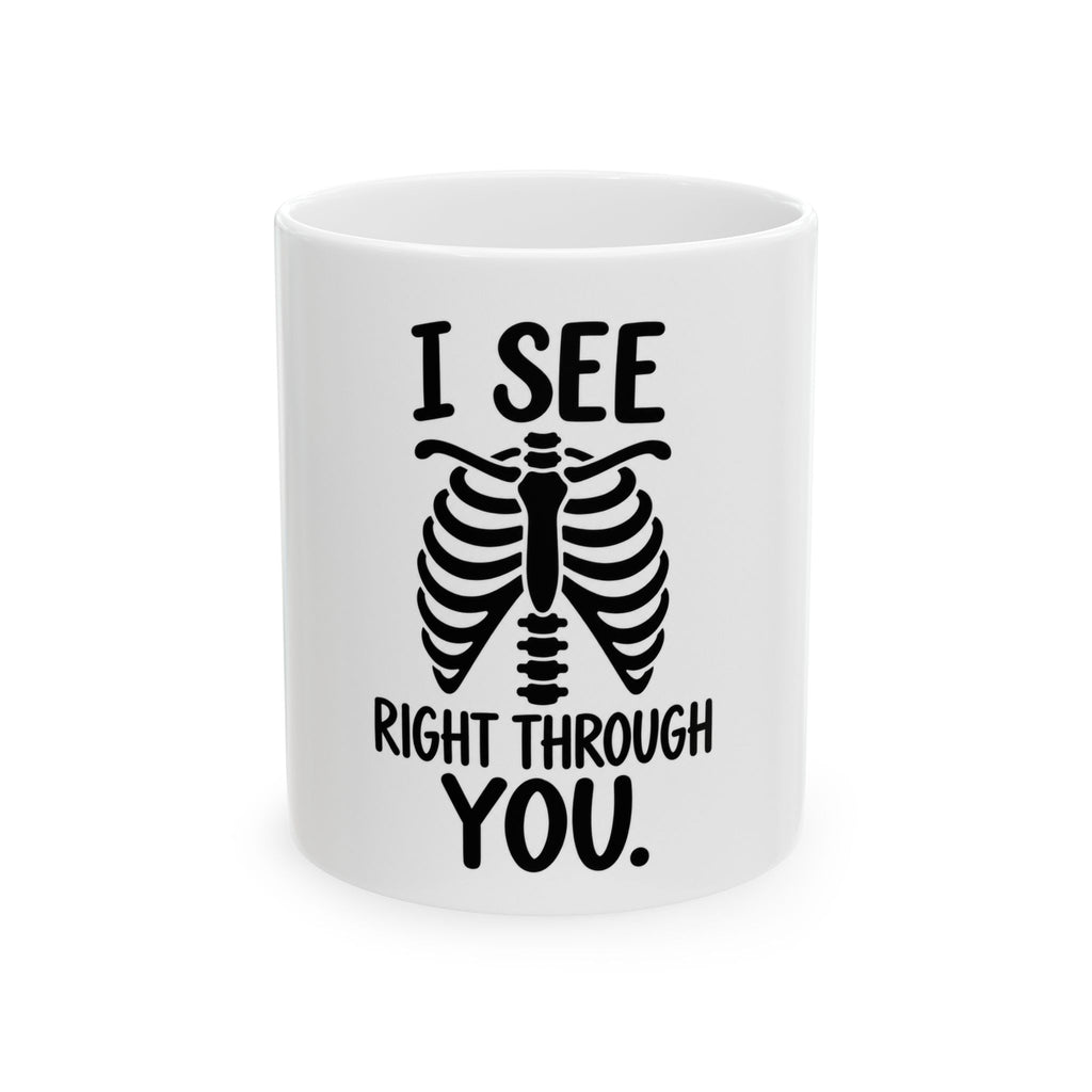 I See Right Through You Skeleton Ribcage Ceramic Mug (11oz, 15oz)